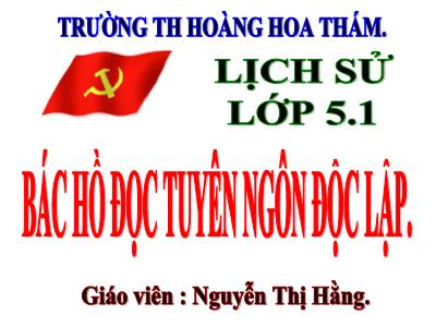 Bài giảng Lịch sử Khối 5 - Bài 10: Bác Hồ đọc Tuyên ngôn độc lập - Phạm Thị Tuyết