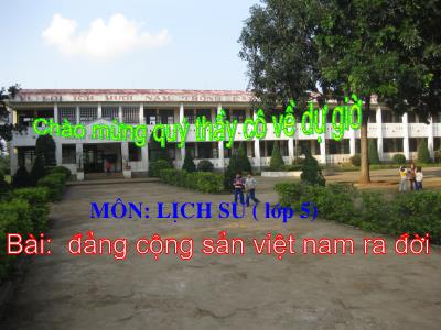 Bài giảng Lịch sử Khối 5 - Bài 7: Đảng Cộng sản Việt Nam ra đời (Bản chuẩn)