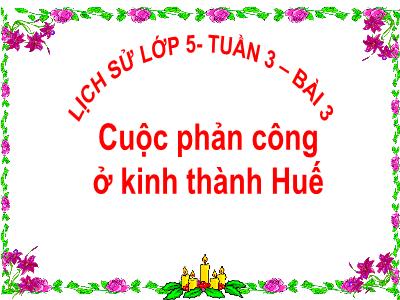 Bài giảng Lịch sử Lớp 5 - Bài 3: Cuộc phản công ở kinh thành Huế - Hà Xuân Trang