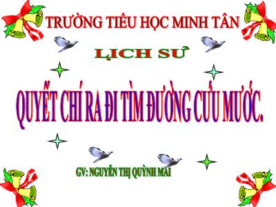 Bài giảng Lịch sử Lớp 5 - Bài 6: Quyết chí ra đi tìm đường cứu nước - Nguyễn Thị Quỳnh Mai