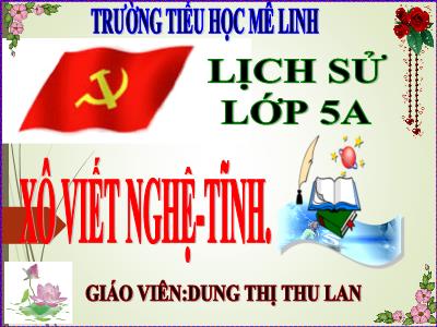 Bài giảng Lịch sử Lớp 5 - Bài 8: Xô viết Nghệ Tĩnh - Dung Thị Thu Lan