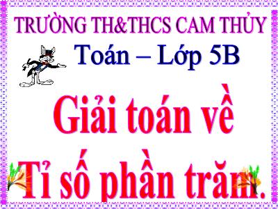 Bài giảng môn Toán Khối 5 - Giải toán về tỉ số phần trăm - Trường Tiểu học Cam Thủy