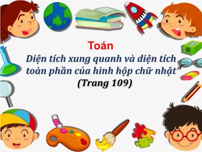 Bài giảng môn Toán Lớp 5 - Diện tích xung quanh và diện tích toàn phần của hình hộp chữ nhật (Bản đẹp)