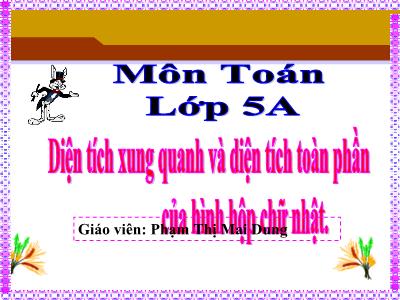 Bài giảng môn Toán Lớp 5 - Diện tích xung quanh và diện tích toàn phần của hình hộp chữ nhật - Phạm Thị Mai Dung