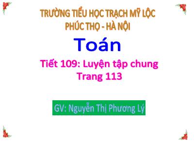 Bài giảng môn Toán Lớp 5 - Luyện tập chung (Trang 113) - Nguyễn Thị Phương Lý