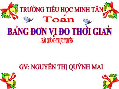 Bài giảng Toán Khối 5 - Bảng đơn vị đo độ dài - Nguyễn Thị Quỳnh Mai