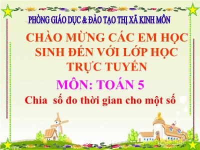 Bài giảng Toán Khối 5 - Chia số đo thời gian cho một số (Bản đẹp)