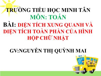 Bài giảng Toán Khối 5 - Diện tích xung quanh và diện tích toàn phần của hình hộp chữ nhật - Nguyễn Thị Quỳnh Mai