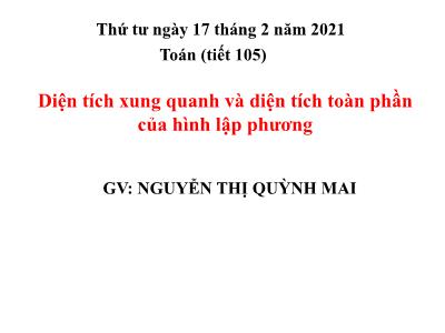 Bài giảng Toán Khối 5 - Diện tích xung quanh và diện tích toàn phần của hình lập phương - Nguyễn Thị Quỳnh Mai