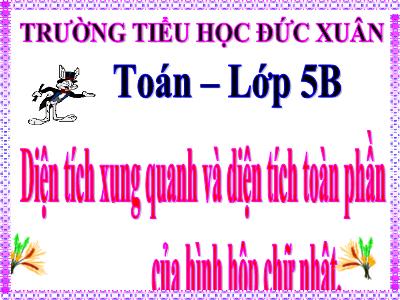 Bài giảng Toán Khối 5 - Diện tích xung quanh và diện tích toàn phần của hình hộp chữ nhật - Trường Tiểu học Đức Xuân