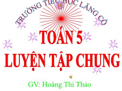 Bài giảng Toán Khối 5 - Luyện tập chung (Trang 32) - Hoàng Thị Thảo