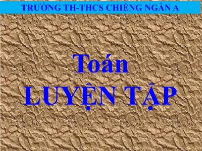 Bài giảng Toán Khối 5 - Luyện tập chung (Trang 61) - Trường Tiểu học Chiềng Ngần A