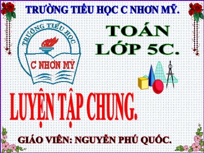 Bài giảng Toán Khối 5 - Luyện tập chung (Trang 62) - Nguyễn Phú Quốc