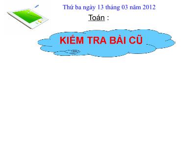 Bài giảng Toán Lớp 5 - Chia số đo thời gian cho một số - Năm học 2011-2012