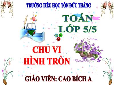 Bài giảng Toán Lớp 5 - Chu vi hình tròn - Cao Bích A