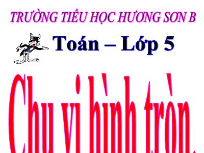 Bài giảng Toán Lớp 5 - Chu vi hình tròn - Trường Tiểu học Hương Sơn B