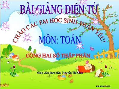 Bài giảng Toán Lớp 5 - Cộng hai số thập phân - Nguyễn Thị Chín