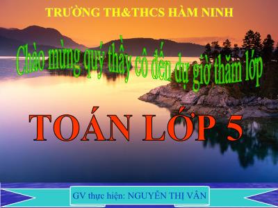 Bài giảng Toán Lớp 5 - Cộng hai số thập phân - Nguyễn Thị Vân
