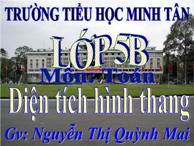 Bài giảng Toán Lớp 5 - Diện tích hình thang - Nguyễn Thị Quỳnh Mai