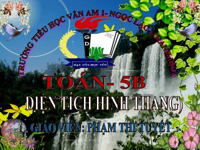 Bài giảng Toán Lớp 5 - Diện tích hình thang - Phạm Thị Tuyết