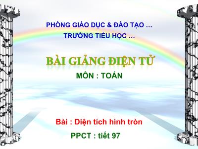 Bài giảng Toán Lớp 5 - Diện tích hình tròn (Bản hay)