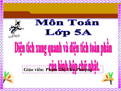 Bài giảng Toán Lớp 5 - Diện tích xung quanh và diện tích toàn phần của hình hộp chữ nhật - Phạm Thị Thu Phượng