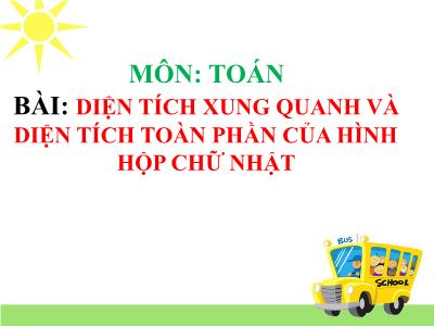 Bài giảng Toán Lớp 5 - Diện tích xung quanh và diện tích toàn phần của hình hộp chữ nhật (Bản hay)