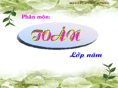 Bài giảng Toán Lớp 5 - Giới thiệu máy tính bỏ túi - Lương Thị Kim Chi