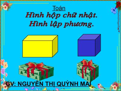 Bài giảng Toán Lớp 5 - Hình hộp chữ nhật, Hình lập phương - Nguyễn Thị Quỳnh Mai