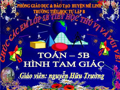 Bài giảng Toán Lớp 5 - Hình tam giác - Nguyễn Hữu Trường