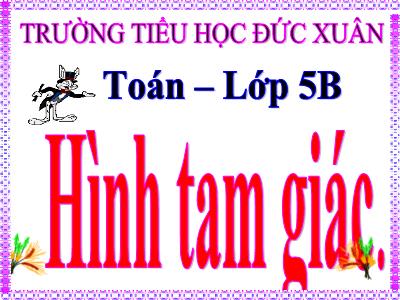 Bài giảng Toán Lớp 5 - Hình tam giác - Trường Tiểu học Đức Xuân