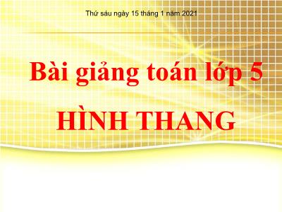 Bài giảng Toán Lớp 5 - Hình thang - Năm học 2020-2021 (Bản đẹp)