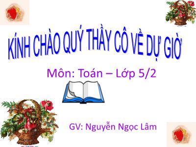 Bài giảng Toán Lớp 5 - Khái niệm số thập phân - Nguyễn Ngọc Lâm