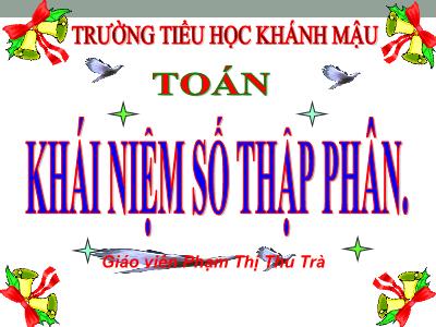 Bài giảng Toán Lớp 5 - Khái niệm số thập phân - Phạm Thị Thu Trà