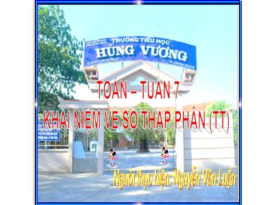 Bài giảng Toán Lớp 5 - Khái niệm số thập phân (Tiếp theo) - Nguyễn Văn Luận