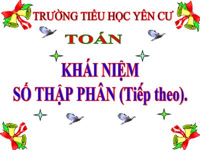 Bài giảng Toán Lớp 5 - Khái niệm số thập phân (Tiếp theo) - Trường Tiểu học Yên Cư