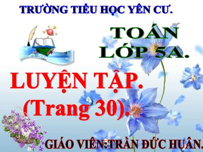 Bài giảng Toán Lớp 5 - Luyện tập chung (Trang 30) - Trần Đức Huân