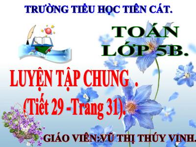 Bài giảng Toán Lớp 5 - Luyện tập chung (Trang 31) - Trường Tiểu học Tiên Cát