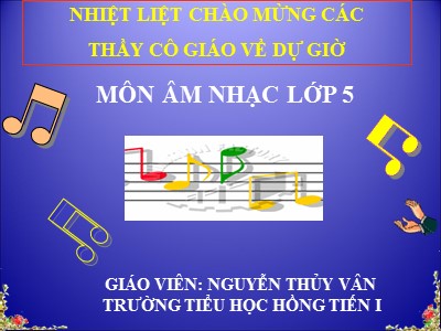 Bài giảng Âm nhạc Lớp 5 - Tiết 8: Ôn tập bàu hát Reo vang bình minh và Hãy giữa cho em bầu trời xanh - Nguyễn Thủy Vân