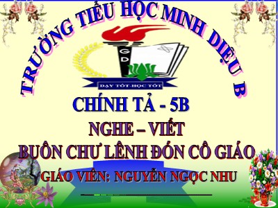 Bài giảng Chính tả Lớp 5 - Nghe - viết: Buôn Chư Lênh đón cô giáo - Nguyễn Ngọc Nhu