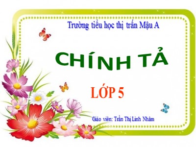 Bài giảng Chính tả Lớp 5 - Nghe - viết: Buôn Chư Lênh đón cô giáo - Trần Thị Linh Nhâm