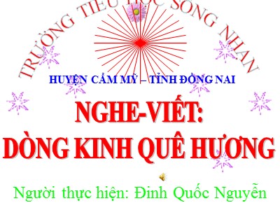 Bài giảng Chính tả Lớp 5 - Nghe - viết: Dòng Kinh quê hương - Đinh Quốc Nguyễn