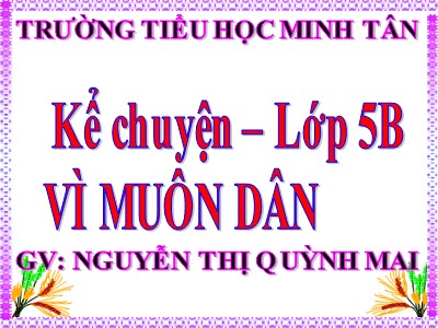Bài giảng Kể chuyện Khối 5 - Vì muôn dân - Nguyễn Thị Quỳnh Mai