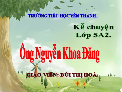 Bài giảng Kể chuyện Lớp 5 - Ông Nguyễn Khoa Đăng - Bùi Thị Hòa
