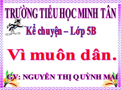 Bài giảng Kể chuyện Lớp 5 - Vì muôn dân - Nguyễn Thị Quỳnh Mai