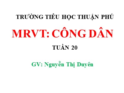Bài giảng Luyện từ và câu Khối 5 - Mở rộng vốn từ: Công dân - Nguyễn Thị Duyên