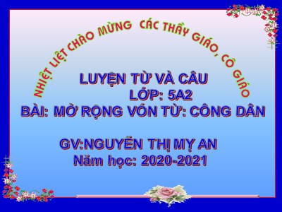 Bài giảng Luyện từ và câu Khối 5 - Mở rộng vốn từ: Công dân - Nguyễn Thị Mỵ An