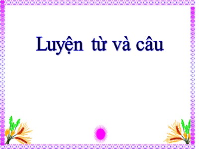 Bài giảng Luyện từ và câu Lớp 5 - Đại từ (Bản chuẩn)