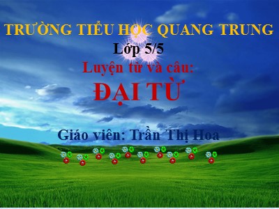 Bài giảng Luyện từ và câu Lớp 5 - Đại từ - Trường Tiểu học Quang Trung