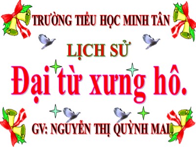 Bài giảng Luyện từ và câu Lớp 5 - Đại từ xưng hô - Nguyễn Thị Quỳnh Mai